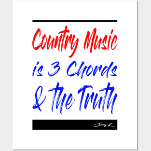 Country Music is 3 chords and the truth Posters and Art